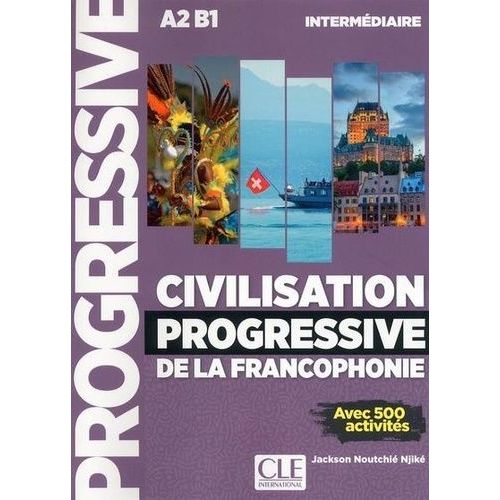 Civilisation Progressive De La Francophonie A2 B1 Intermédiaire - Avec 500 Activités