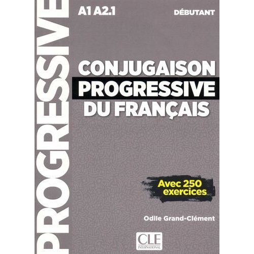 Conjugaison Progressive Du Français A1 A2.1 Débutant - Avec 250 Exercices (1 Cd Audio)