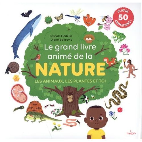 Le Grand Livre Animé De La Nature - Les Animaux, Les Plantes Et Toi