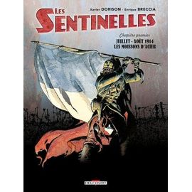 Les Sentinelles - Tome 1 - Juillet-Août 1914 Les Moissons D'acier