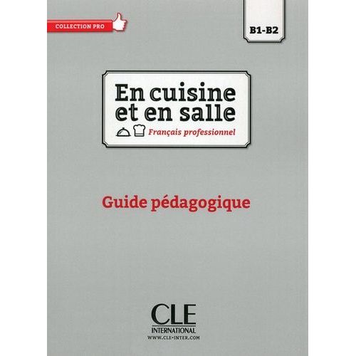 En Cuisine Et En Salle Français Professionnel B1-B2 - Guide Pédagogique