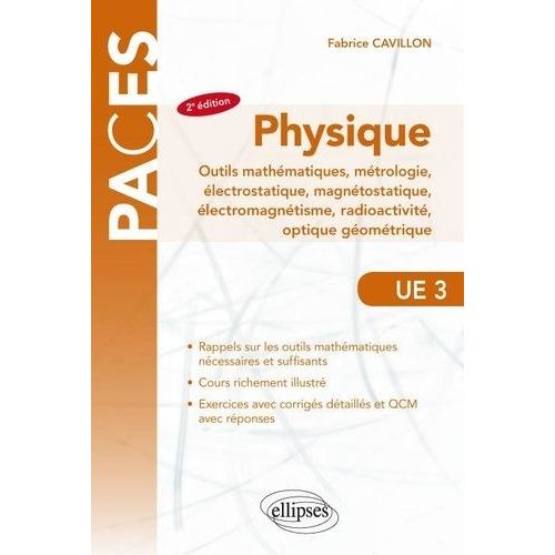 Ue3 Physique - Outils Mathématiques, Métrologie, Électrostatique, Magnétostatique, Électromagnétisme, Radioactivité, Optique Géométrique : Cours, Exercices Et Qcm