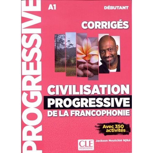 Civilisation Progressive De La Francophonie Débutant A1 - Corrigés Avec 350 Activités