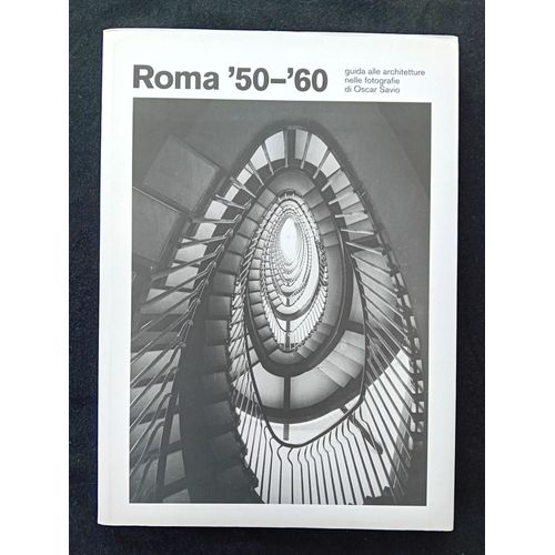 Roma '50-'60 Guida Alle Architetture Nelle Fotografie Di Oscar Savio