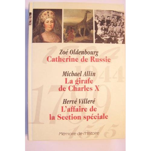 Catherine De Russie Par Zoé Oldenbourg - La Girafe De Charles X Par Michael Allin - L' Affaire De La Secion Spéciale Paar Hervé Villeré