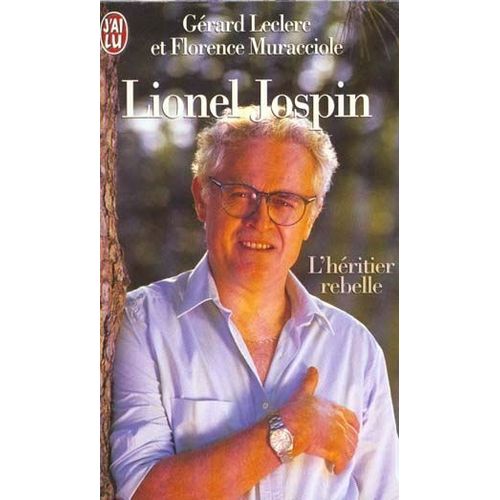 Lionel Jospin - L'héritier Rebelle