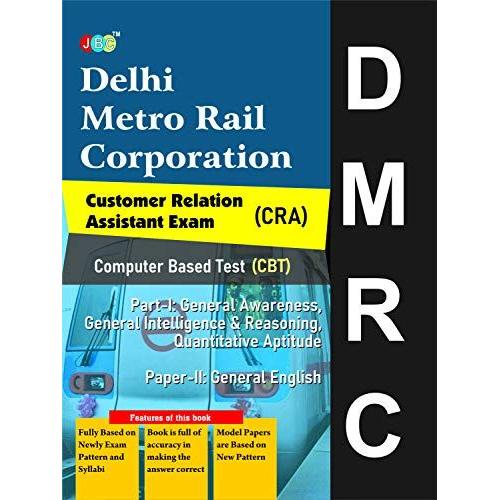 A Study Guide (Part-I: General Awareness, General Intelligence & Reasoning, Quantitative Aptitude, Paper-Ii General English): Customer Relation Assistant Exam Delhi Metro Rail Corporation