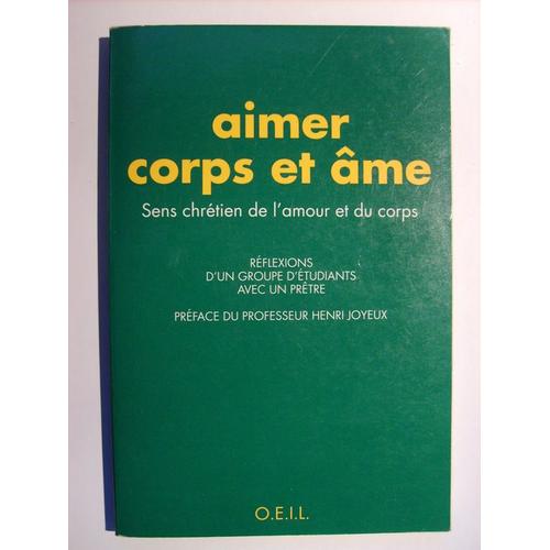 Aimer Corps Et Âme - Sens Chrétien De L'amour Et Du Corps, Réflexion D'un Groupe D'étudiants Avec Un Prêtre