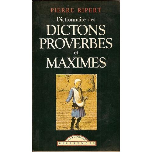 Dictionnaire Des Maximes, Dictons Et Proverbes Français