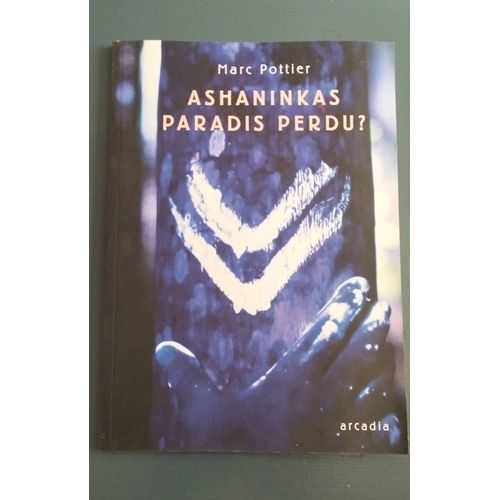 Ashaninkas Paradis Perdu De Marc Pottier