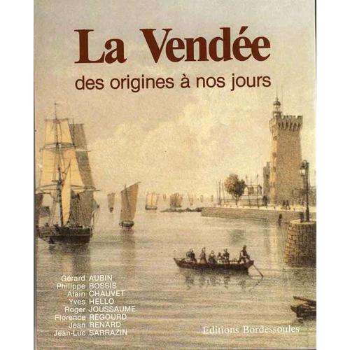 La Vendée - Des Origines À Nos Jours