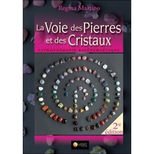 La Voie Des Pierres Et Des Cristaux - Lithothérapie Bioénergétique