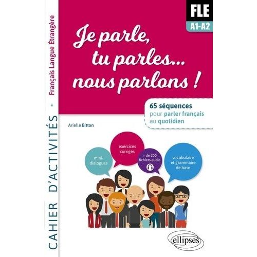 Je Parle, Tu Parles - Nous Parlons ! A1-A2 - Cahier D'activités