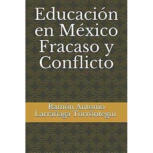 Educación En México Fracaso Y Conflicto