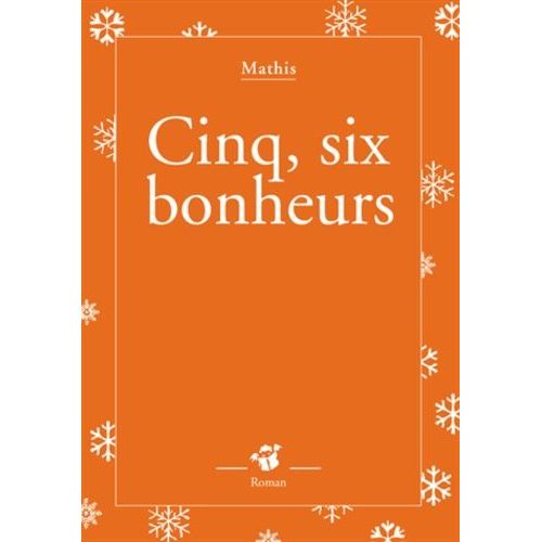 Cinq, Six Bonheurs