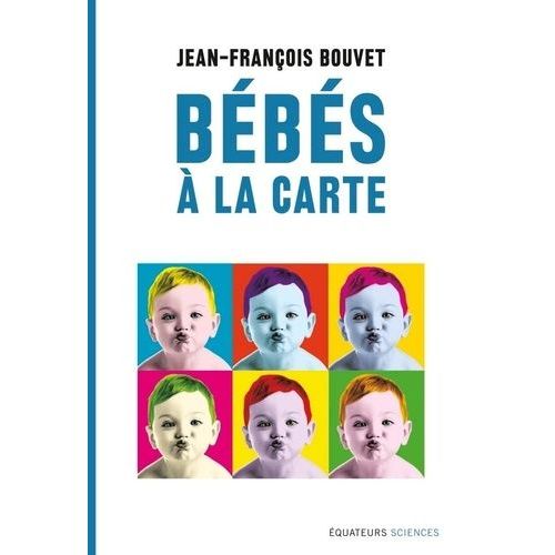 Bébés À La Carte - Du Hasard Au Design
