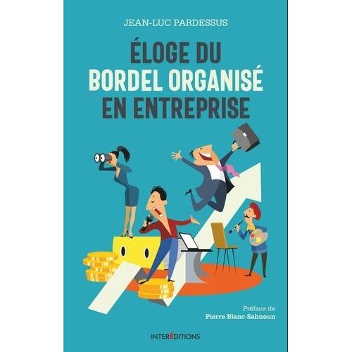 Eloge Du Bordel Organisé En Entreprise - La Transformation Pétillante : La Performance À Coeur, L'homme Au Coeur