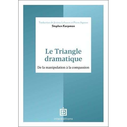Le Triangle Dramatique - De La Manipulation À La Compassion Et Au Bien-Être Relationnel