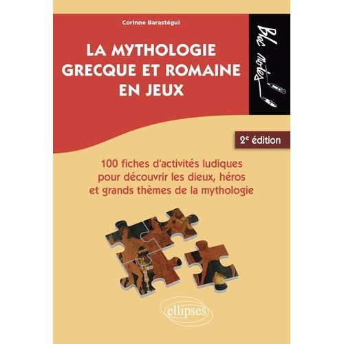 La Mythologie Grecque Et Romaine En Jeux - 100 Fiches D'activités Ludiques Pour Découvrir Les Dieux, Héros Et Grands Thèmes De La Mythologie