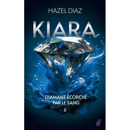 Kiara, Diamant Écorché Par Le Sang - Tome 2