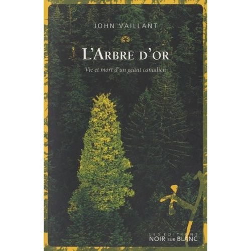 L'arbre D'or - Vie Et Mort D'un Géant Canadien