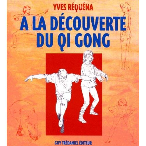 A La Decouverte Du Qi Gong