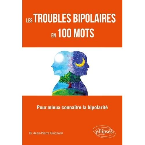 Les Troubles Bipolaires En 100 Mots - Pour Mieux Connaître La Bipolarité
