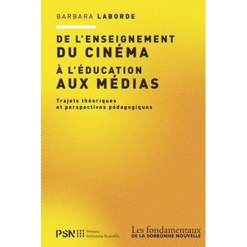 De L'enseignement Du Cinéma À L'éducation Aux Médias - Trajets Théoriques Et Perspectives Pédagogiques