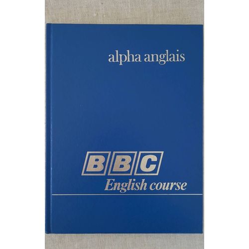 Alpha Anglais Bbc English Course No 4 -1983 .