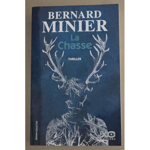La Chasse, Bernard Minier, Xo Éditions, Dépôt Légal: Avril 2021, Dimensions: 24cmx15,20cmx4cm, 472 Pages