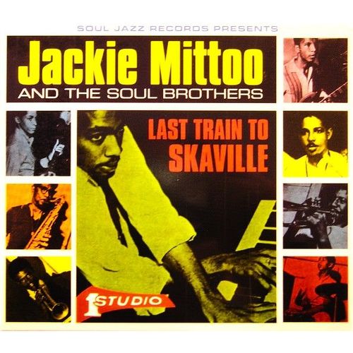 Last Train To Skaville - Jackie Mittoo And The Soul Brothers
