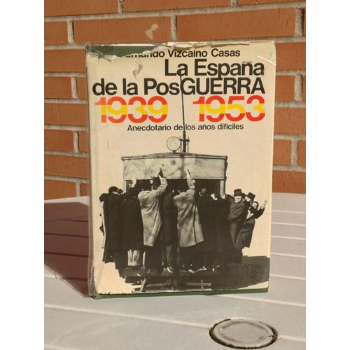 La España De La Posguerra 1939-1953 Fernando Vizcaino Casas