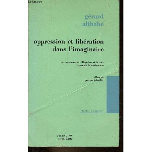 Oppression Et Libération Dans L Imaginaire - Les Communautés Villageoises De La Côte Orientale De Madagascar - Collection Les Textes À L Appui.