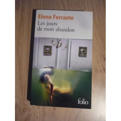 Les Jours De Mon Abandon De Elena Ferrante - Traduit De L¿Italien Par Italo Passamonti - Édition Folio (5 Rue Gaston-Gallimard, Paris) - 2004