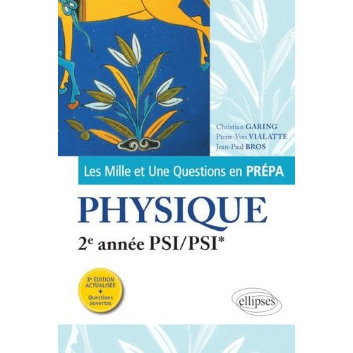 Les Mille Et Une Questions De La Physique En Prépa 2e Année Psi/Psi*