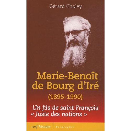 Marie-Benoît De Bourg D'iré (1895-1990) - Itinéraire D'un Fils De Saint François, Juste Des Nations
