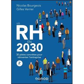 Les Rh En 2030 - 30 Pistes Concrètes Pour Réinventer L'entreprise
