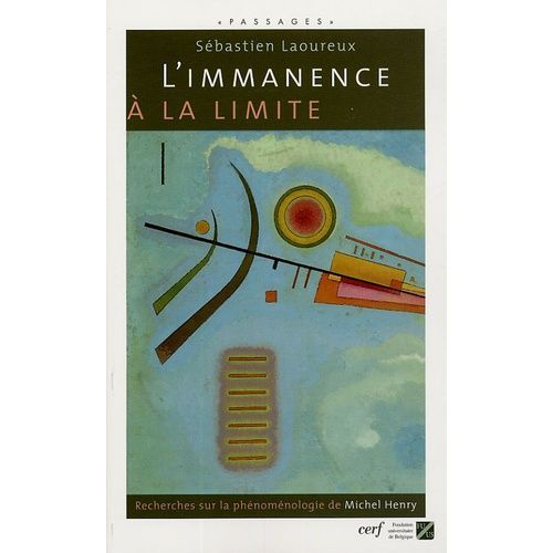 L'immanence À La Limite - Recherches Sur La Phénoménologie De Michel Henry