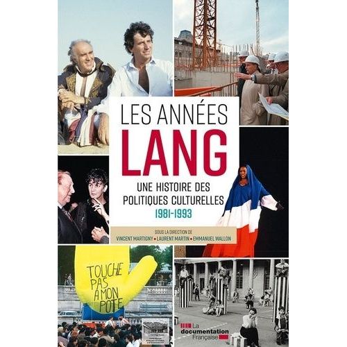 Les Années Lang - Une Histoire Des Politiques Culturelles 1981-1993
