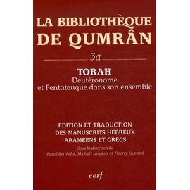 La Bibliothèque De Qumrân - Tome 3a, Torah : Deutéronome Et Pentateuque Dans Son Ensemble, Édition Et Traduction Des Manuscrits Hébreux, Araméens Et Grecs