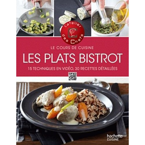 Plats De Bistrot - Le Cours De Cuisine, 15 Techniques En Vidéo, 30 Recettes Détaillées