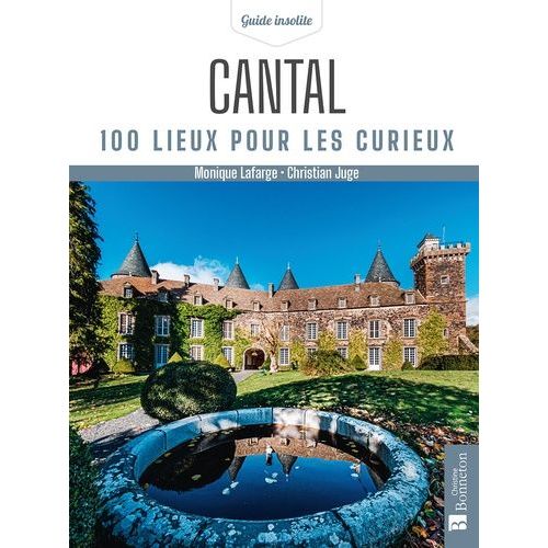 Cantal - 100 Lieux Pour Les Curieux