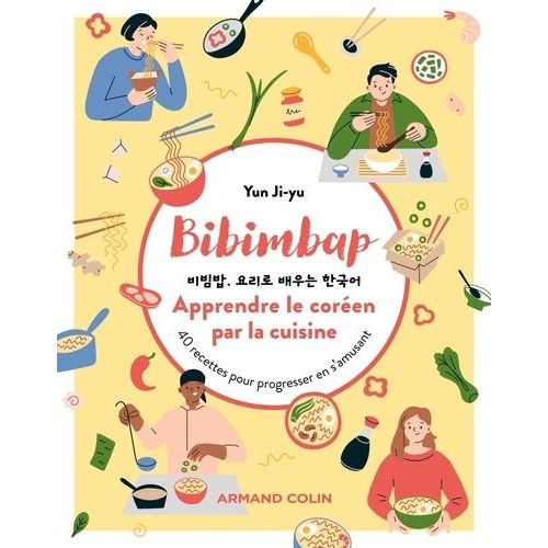 Bibimbap : Apprendre Le Coréen Par La Cuisine - 40 Recettes Pour Progresser En S'amusant