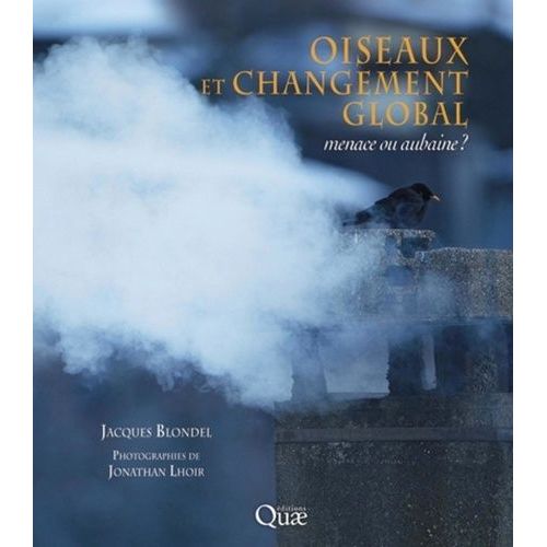 Oiseaux Et Changement Global - Menace Ou Aubaine ?