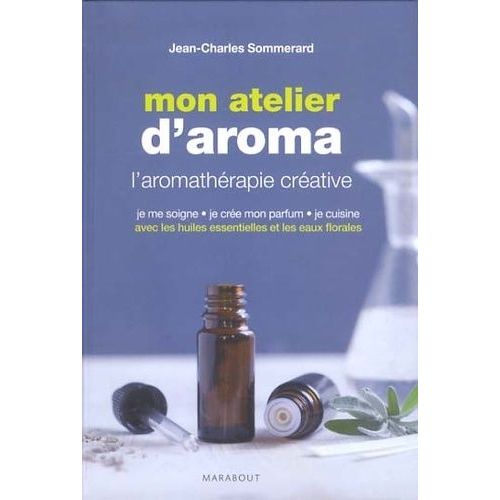 Mon Atelier D'aromathérapie - L'aromathérapie Créative