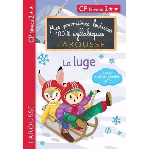 Mes Premières Lectures 100% Syllabiques - La Luge - Cp Niveau 2