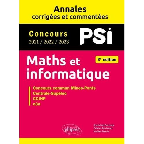 Maths Et Informatique Psi - Concours Commun Mines-Ponts, Centrales-Supélec, Ccinp, E3a