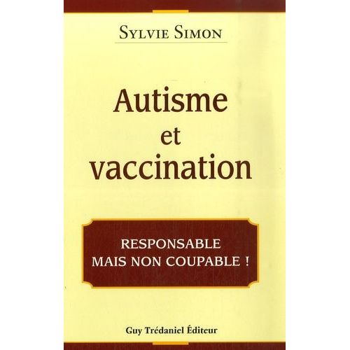 Autisme Et Vaccination - Responsable Mais Non Coupable