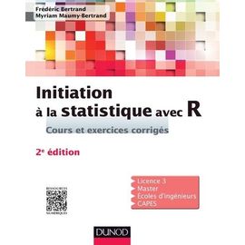 Initiation À La Statistique Avec R - Cours, Exemples, Exercices Et Problèmes Corrigés