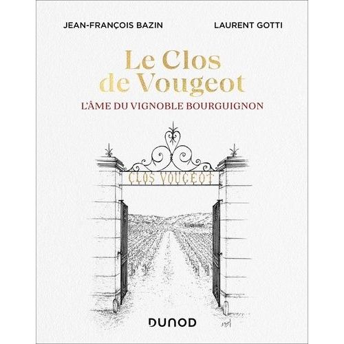 Le Clos De Vougeot - L'âme Du Vignoble Bourguignon